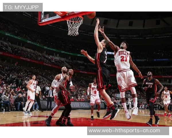 NBA热火与公牛精彩对决录像回放全程分析与精彩瞬间回顾 NBA热火与公牛精彩对决录像回放全程分析与精彩瞬间回顾